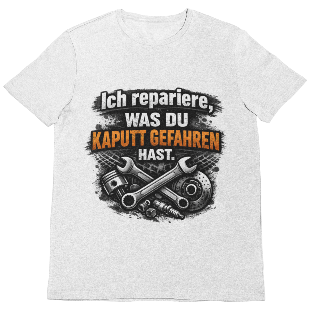 Ich repariere, was du kaputt gefahren hast – Lustiges Mechaniker T-Shirt