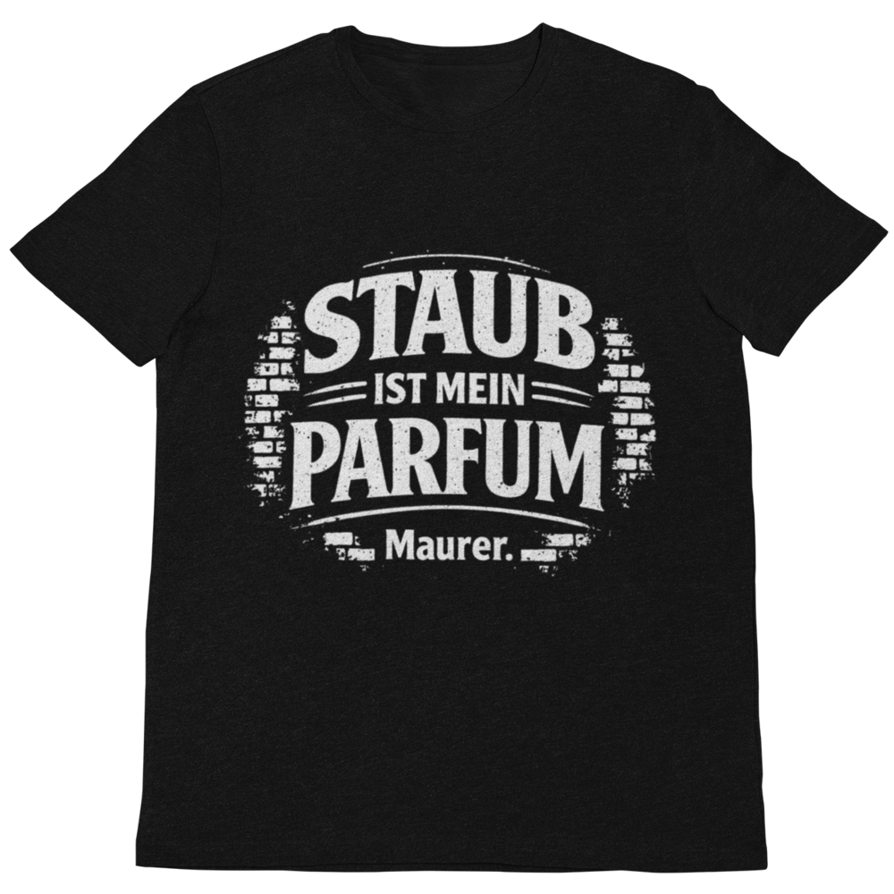 Maurer T-Shirt – Staub ist mein Parfum