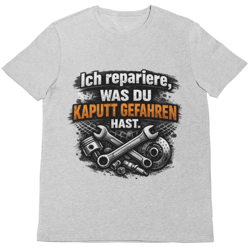 Ich repariere, was du kaputt gefahren hast – Lustiges Mechaniker T-Shirt