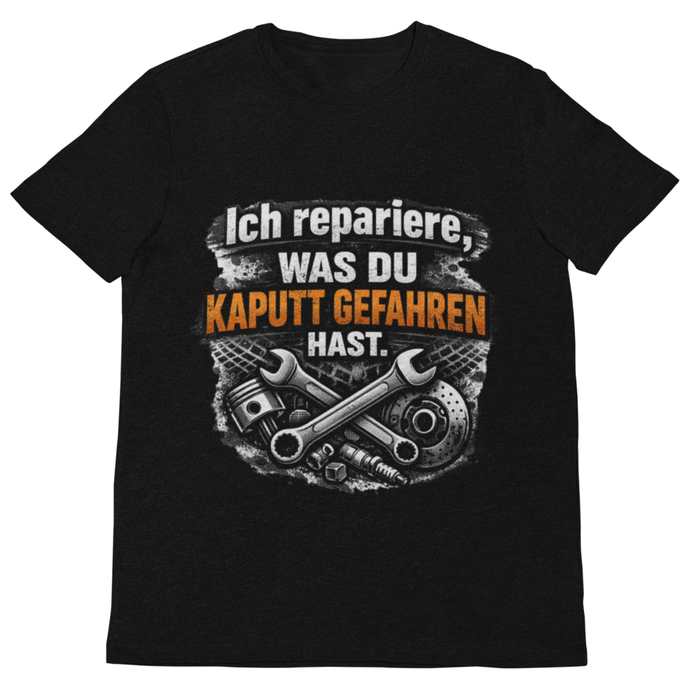 Ich repariere, was du kaputt gefahren hast – Lustiges Mechaniker T-Shirt