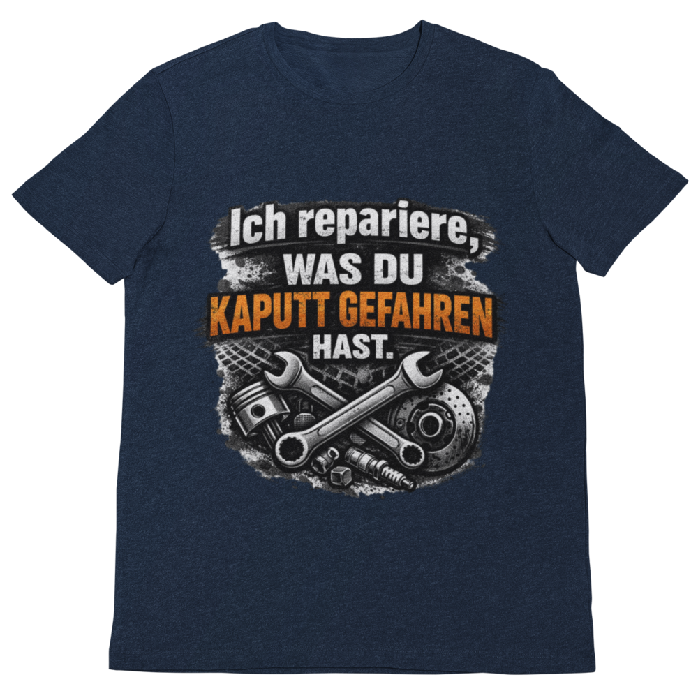 Ich repariere, was du kaputt gefahren hast – Lustiges Mechaniker T-Shirt