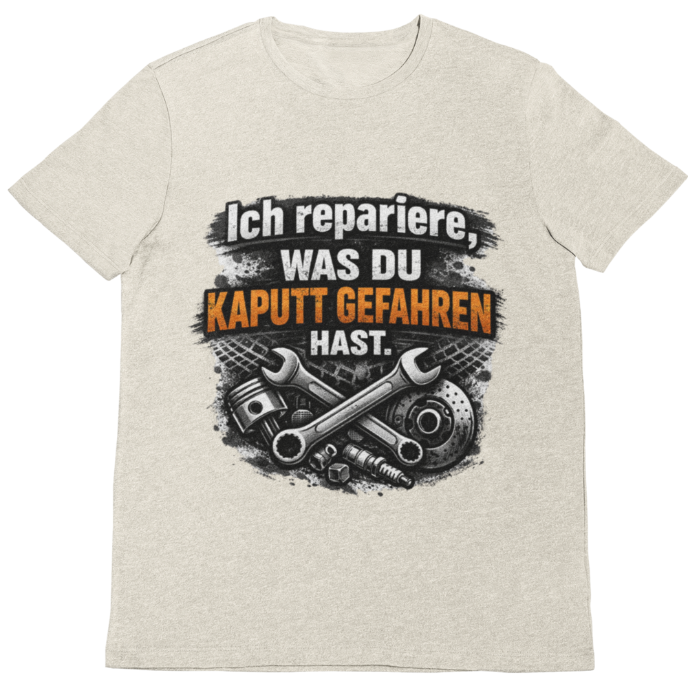 Ich repariere, was du kaputt gefahren hast – Lustiges Mechaniker T-Shirt