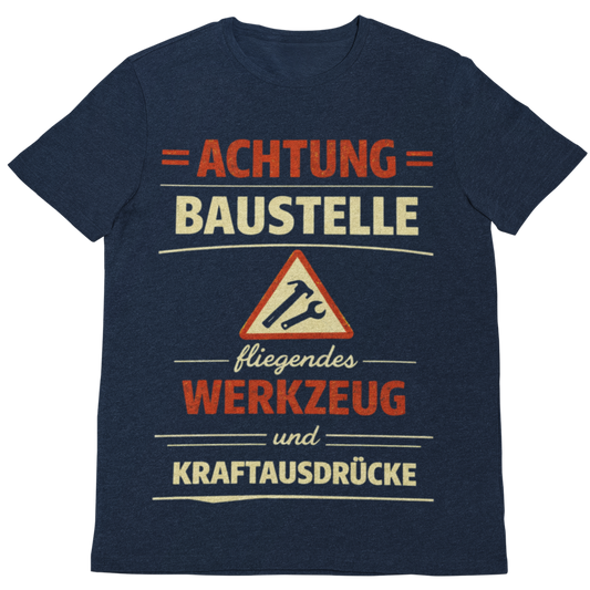 Achtung Baustelle – Lustiges Handwerker T-Shirt