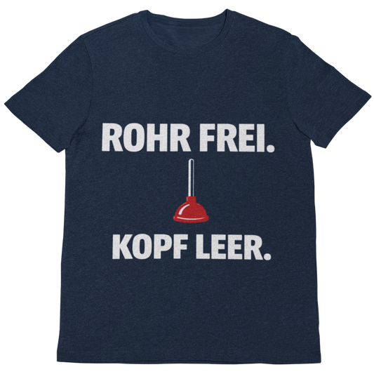 Rohr frei Kopf leer – Lustiges Klempner T-Shirt