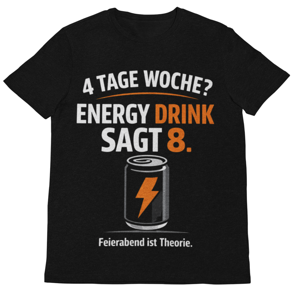 4 Tage Woche? Energy Drink sagt 8 – Lustiges Handwerker T-Shirt