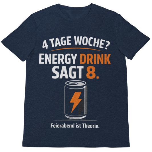 4 Tage Woche? Energy Drink sagt 8 – Lustiges Handwerker T-Shirt