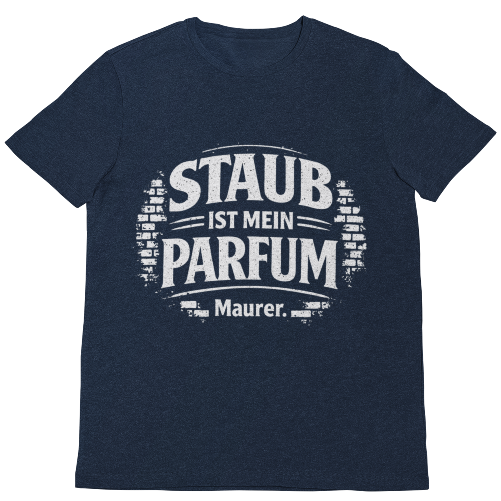 Maurer T-Shirt – Staub ist mein Parfum