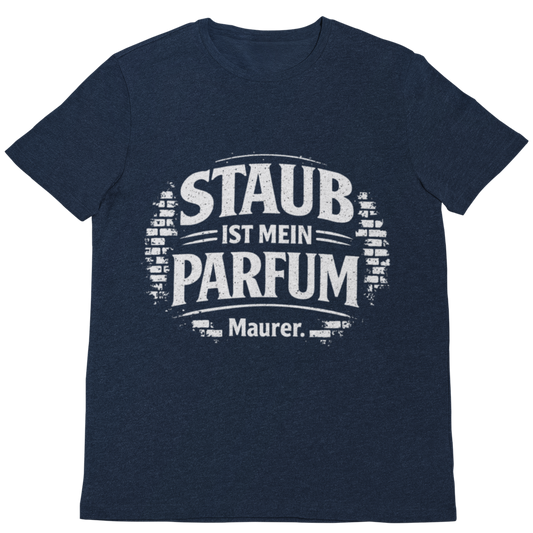 Maurer T-Shirt – Staub ist mein Parfum