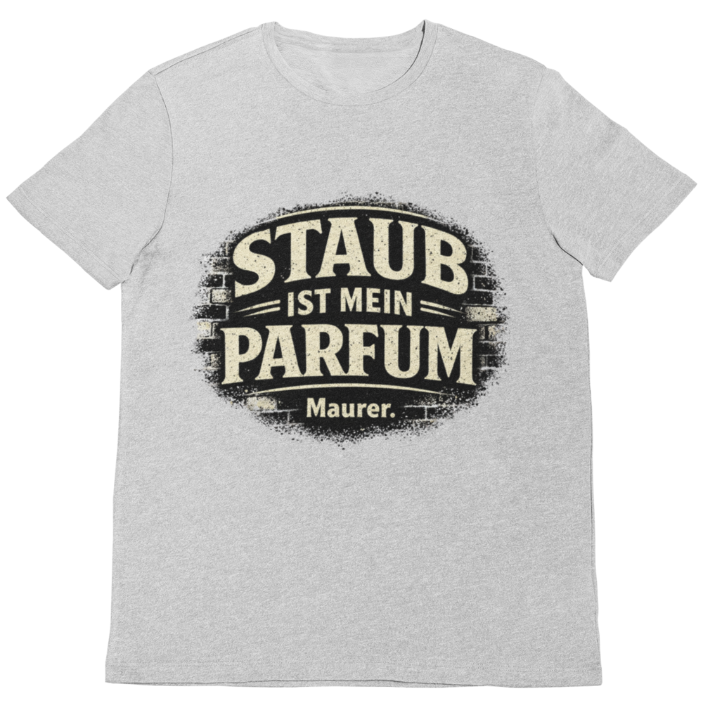 Maurer T-Shirt – Staub ist mein Parfum